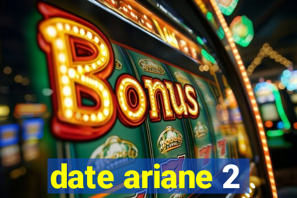 date ariane 2